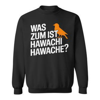 Was Zum Geier Ist Hawachi Meme Sweatshirt - Geschenkecke