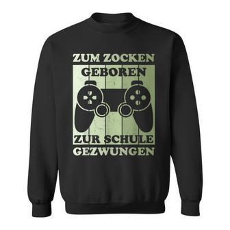 Zum Zocken Geboren Kinder Gamer Gamer Gamer Idea Sweatshirt - Geschenkecke