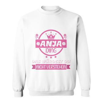 Anja Name First Name Name Day Das Ist Ein Anja Ding Sweatshirt - Geschenkecke