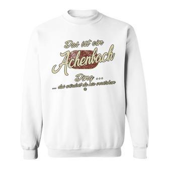 Das Ist Ein Achenbach Ding Family Achenbach Long-Sleeved Sweatshirt - Geschenkecke