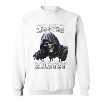 Du Bist Lustig Dich Hole Ich Zuletzt Sarkasmus Reaper Long-Sleeved Sweatshirt - Geschenkecke