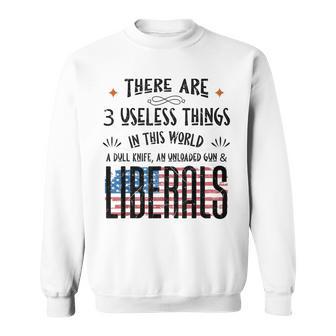 Es Gibt 3 Nutzlose Dinge Auf Dieser Welt Eins Ist Liberale Sweatshirt - Geschenkecke