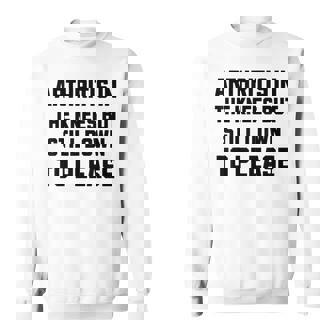 Inappropriate Adult Humor Arthritis Still Down Please Sweatshirt - Thegiftio