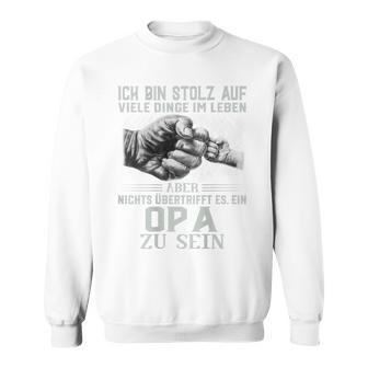 Ich Bin Stolz Aufiele Dinge Nichts Übertrifft Es Ist Ein Opa German Sweatshirt - Geschenkecke