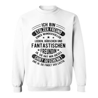 Ich Bin Stolzer Freundgeben Ich Habe Eine Freundin S Sweatshirt - Geschenkecke