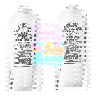 You Know What I Mean Jelly Bean Sweets Lover Retro Saying Sweatshirt - Monsterry