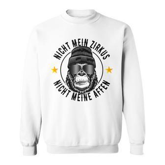 Nicht Mein Zirkus Nicht Meine Affen Cooler Affen Slogan Sweatshirt - Geschenkecke