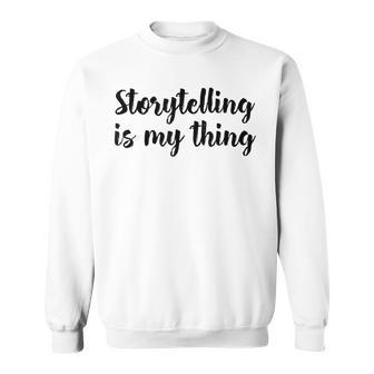 Storytelling Ist Mein Ding Story Telling Folk-Legenden Sweatshirt - Geschenkecke