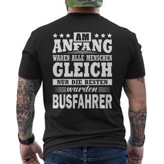 Am Anfang Waren Alle Menschen Ggleich Busfahrer T-Shirt mit Rückendruck - Geschenkecke