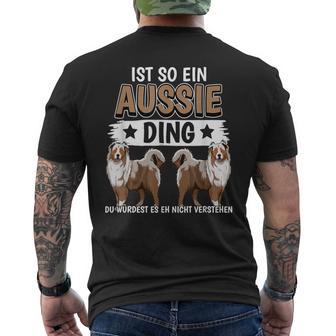 Aussie Ist So Ein Aussie Ding Australischer Schäferhund T-Shirt mit Rückendruck - Geschenkecke