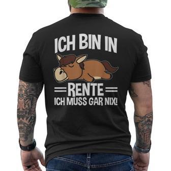 Bin In Rente Ich Muss Gar Nix Pferd Rentner Ruhestand T-Shirt mit Rückendruck - Geschenkecke