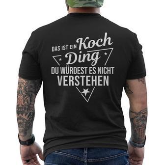 Das Ist Ein Koch Ding Du Würdest Es Nicht Understand T-Shirt mit Rückendruck - Geschenkecke