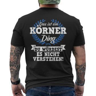 Das Ist Ein Körner Ding Du Würdest Es Nichterstehen T-Shirt mit Rückendruck - Geschenkecke