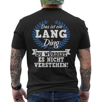 Das Ist Ein Lang Ding Du Würdest Es Nicht Understand T-Shirt mit Rückendruck - Geschenkecke