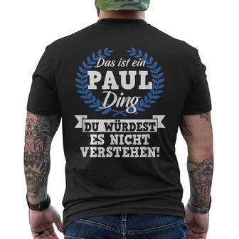 Das Ist Ein Paul Ding Du Würdest Es Nicht Understand T-Shirt mit Rückendruck - Geschenkecke