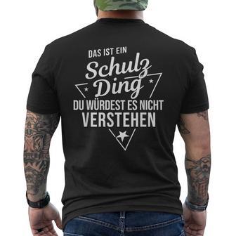 Das Ist Ein Schulz Ding Du Würdest Es Nicht Understand T-Shirt mit Rückendruck - Geschenkecke