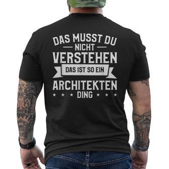 Das Musst Du Nichterstehen Das Ist So Ein Architekten Ding T-Shirt mit Rückendruck - Geschenkecke