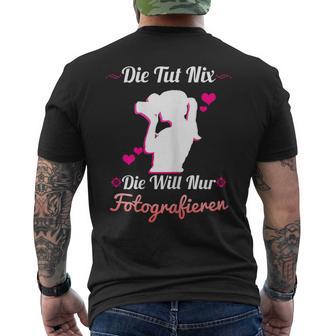 Die Tut Nix Die Will Nur Photography Camera Photographer T-Shirt mit Rückendruck - Geschenkecke