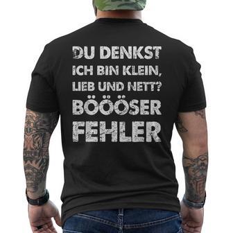 Du Denkst Ich Bin Klein Lieb Und Nett Böööser Fehl German T-Shirt mit Rückendruck - Geschenkecke