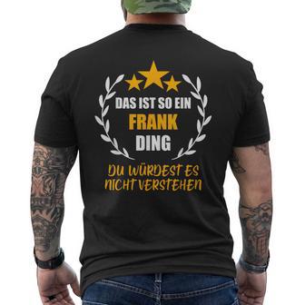 Frank Das Ist So Ein Frank Ding Name First Name Fun S T-Shirt mit Rückendruck - Geschenkecke