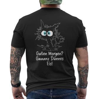 Guten Morgen Ganz Dünnes Eis Saying Job Job Cat T-Shirt mit Rückendruck - Geschenkecke