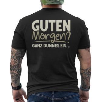 Guten Morgen Ganz Dünnes Eis Sayings T-Shirt mit Rückendruck - Geschenkecke