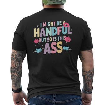 I Might Be A Handful But So Is This Ass Men's T-shirt Back Print - Thegiftio UK