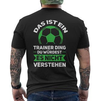 Herren Das Ist Ein Trainer Ding Fußballtrainer Co-Trainer T-Shirt mit Rückendruck - Geschenkecke