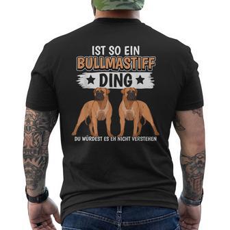 Hundehalter Sachen Ist So Ein Bullmastiff Ding Bullmastiff T-Shirt mit Rückendruck - Geschenkecke