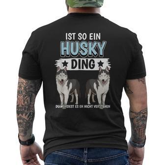 Husky's Dog Holder Sachen Ist So Ein Husky Ding Husky S T-Shirt mit Rückendruck - Geschenkecke