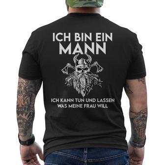 Ich Bin Ein Mann Ich Kann Tun Und Lassen Was Meine Frau Will T-Shirt mit Rückendruck - Geschenkecke