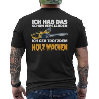 Ich Geh Trotzdem Holz Machen Ich Geh Trotzdem Holz Machen T-Shirt mit Rückendruck - Geschenkecke