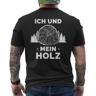 Ich Und Mein Holz Feuerholz Holzfäller Wald Ich Und Mein Holz T-Shirt mit Rückendruck - Geschenkecke