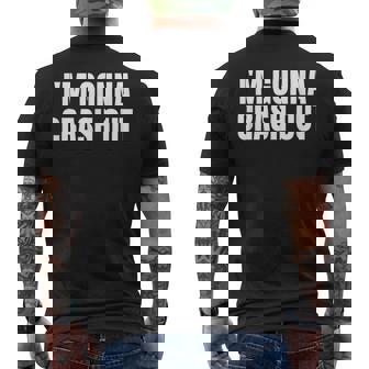 I'm Gonna Crash Out Men's T-shirt Back Print - Thegiftio UK