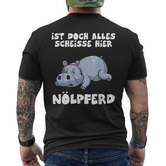 Ist Doch Alles Scheiße Hier Nölpferd T-Shirt mit Rückendruck - Geschenkecke