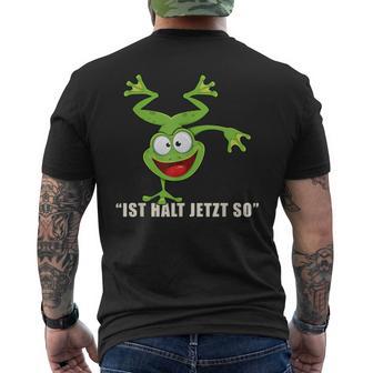 Ist Halt Jetzt So Da Kann Man Nichts Machen Frosch T-Shirt mit Rückendruck - Geschenkecke