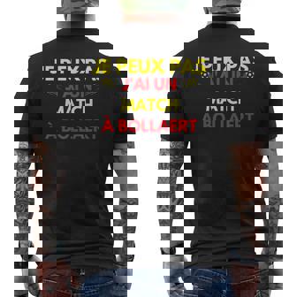 Je Peux Pas J'ai Match À Bollaert Supporter De Lens Lensois T-shirt imprimé au dos - Cadeauxyz