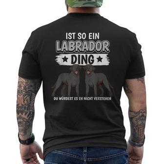 Labbi Sachen Ist So Ein Labrador Ding Schwarzer Labrador T-Shirt mit Rückendruck - Geschenkecke