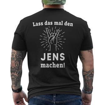 Lass Das Mal Den Jens Machen First Name T-Shirt mit Rückendruck - Geschenkecke