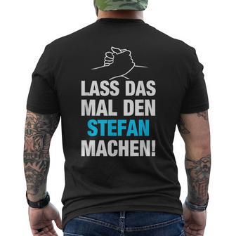 Lass Das Mal Den Stefan Machen First Name Saying T-Shirt mit Rückendruck - Geschenkecke