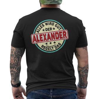 Name Alexander Alles Wird Gut Der Alexander Regelt Das T-Shirt mit Rückendruck - Geschenkecke