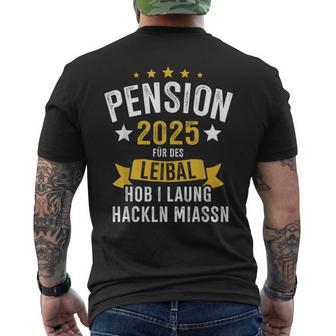 Pension 2025 Für Des Leibal Lang Hackln Arbeiten Pensionist T-Shirt mit Rückendruck - Geschenkecke