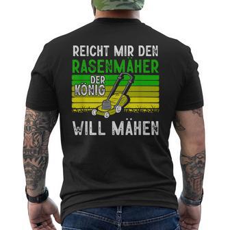 Reicht Mir Den Rasenmäer König Gardener T-Shirt mit Rückendruck - Geschenkecke