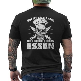 Sei Nett Zu Mir Ich Koche Dein Essen S T-Shirt mit Rückendruck - Geschenkecke