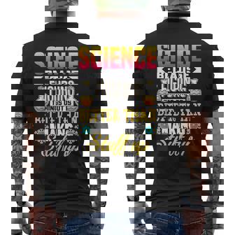 Wissenschaft Weil Dinge Herauszufinden Ist Besser Wissenschaft T-Shirt mit Rückendruck - Geschenkecke