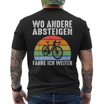 Wo Andere Absteigen Fahre Ich Weiter Fahrrad Biker T-Shirt mit Rückendruck - Geschenkecke