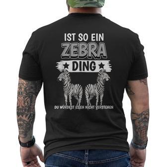 Zebras Safari Zoo Sachen Ist So Ein Zebra Ding Zebra T-Shirt mit Rückendruck - Geschenkecke