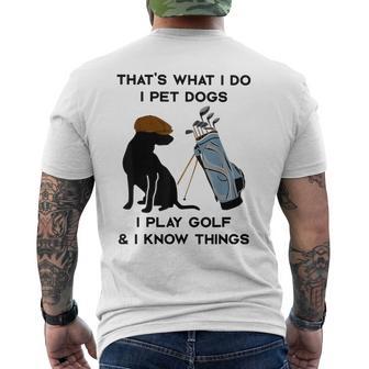 Das Ist Was Ich Mache Ich Pet Dogs Ich Spiele Golf Und Ich Weiß Dinge T-Shirt mit Rückendruck - Geschenkecke