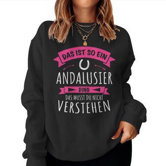 Andalusier Horse Breed Das Ist So Ein Andalusier Ding Sweatshirt Frauen - Geschenkecke