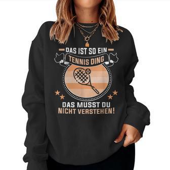 Das Ist So Ein Tennis Ding Tennis Teacher Sweatshirt Frauen - Geschenkecke